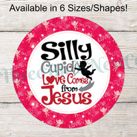 Silly Cupid, Love Comes From Jesus Valentines Day Sign