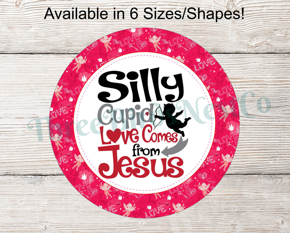Silly Cupid, Love Comes From Jesus Valentines Day Sign