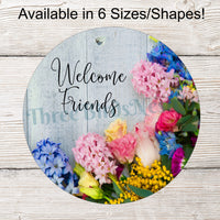 Welcome Friends Sign - Spring Welcome Signs - Spring Wreath Signs - Floral Wreath Signs - Everyday Wreath - Everyday Signs