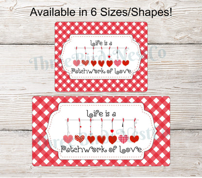 Life is a Patchwork of Love Valentines Day Sign