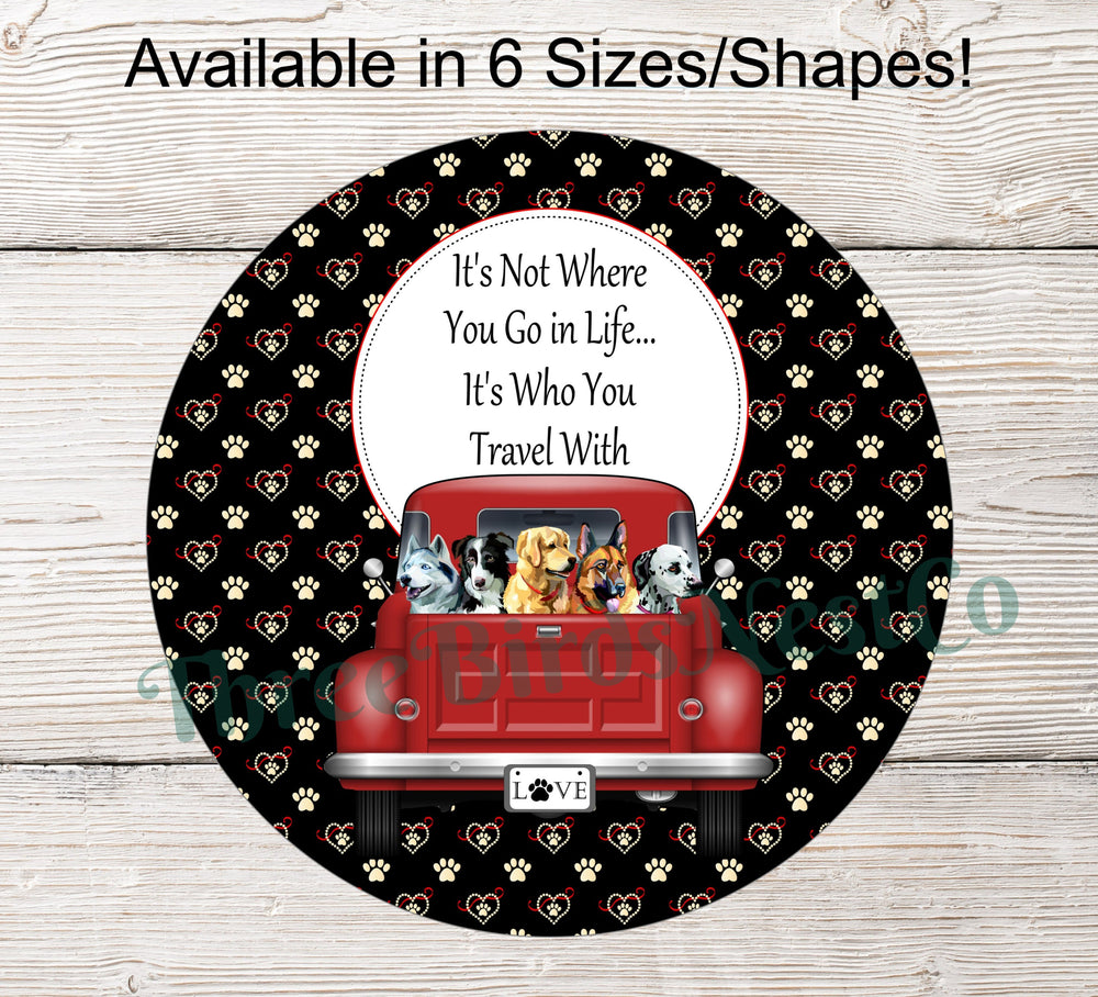 Who You Travel With Red Dog Truck Sign