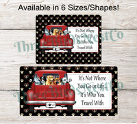 
              Who You Travel With Red Dog Truck Sign
            