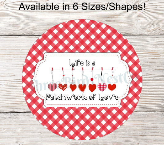 Life is a Patchwork of Love Valentines Day Sign