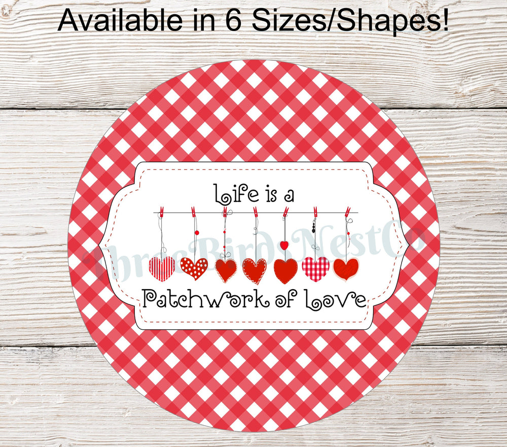 Life is a Patchwork of Love Valentines Day Sign