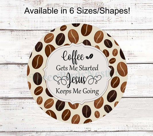 Coffee Gets Me Started, Jesus Keeps Me Going Christian Sign