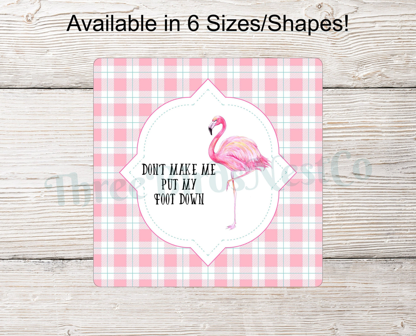 Dont Make Me Put My Foot Down Flamingo Sign