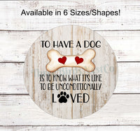 
              Unconditional Love Dog Bone Sign
            