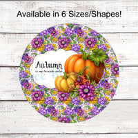 Autumn is My Favorite Color Bright Pumpkins and Flowers Sign