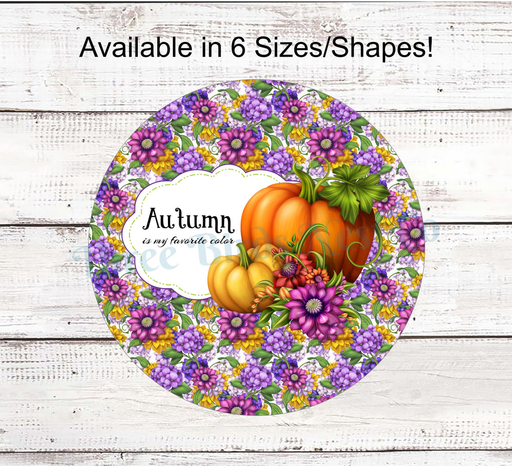 Autumn is My Favorite Color Bright Pumpkins and Flowers Sign