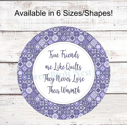 True Friends Are Like Quilts Sign