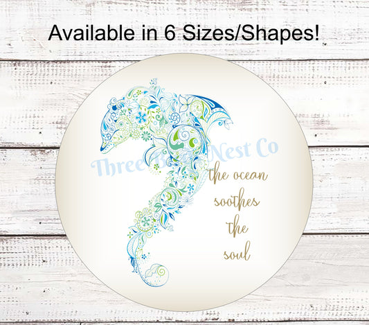 The Ocean Soothes the Soul Dolphin Sign