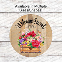 Welcome Friends Spring Flowers Crate on Wood Sign