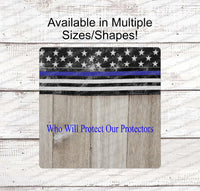 
              Thin Blue Line Who Will Protect Our Protectors Police Sign
            