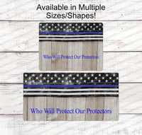 
              Thin Blue Line Who Will Protect Our Protectors Police Sign
            