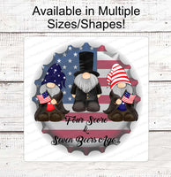 
              Four Score and Seven Beers Ago Patriotic Bottlecap Gnomes Sign
            
