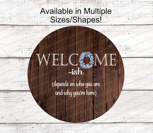 Welcome-ish Sign