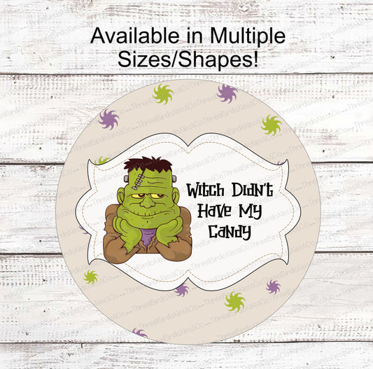 Witch Didn't Have My Candy Pouting Frankie Halloween Sign