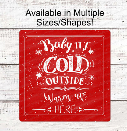 Baby Its Cold Outside Sign - Winter Sign - Snowflake Sign - Winter Wreath Sign - Winter Welcome Sign - Available in Red and Blue!