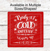 
              Baby Its Cold Outside Sign - Winter Sign - Snowflake Sign - Winter Wreath Sign - Winter Welcome Sign - Available in Red and Blue!
            