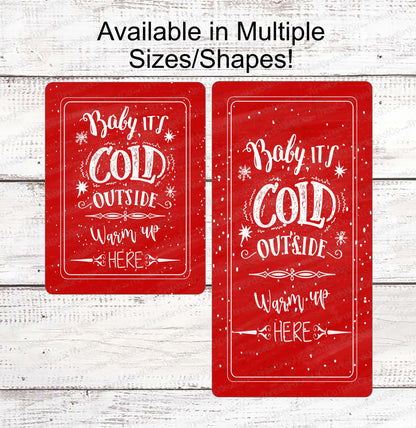 Baby Its Cold Outside Sign - Winter Sign - Snowflake Sign - Winter Wreath Sign - Winter Welcome Sign - Available in Red and Blue!