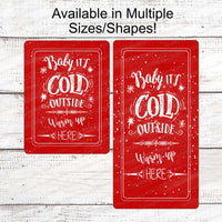 Baby Its Cold Outside Sign - Winter Sign - Snowflake Sign - Winter Wreath Sign - Winter Welcome Sign - Available in Red and Blue!