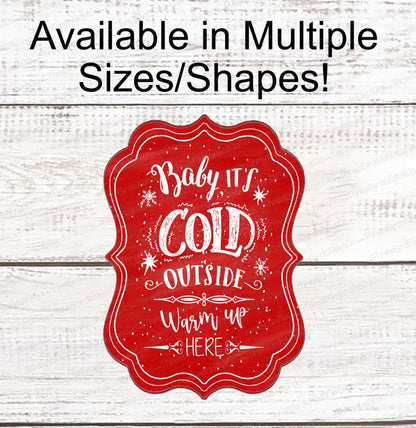 Baby Its Cold Outside Sign - Winter Sign - Snowflake Sign - Winter Wreath Sign - Winter Welcome Sign - Available in Red and Blue!