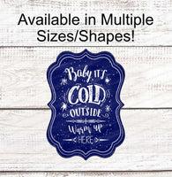 
              Baby Its Cold Outside Sign - Winter Sign - Snowflake Sign - Winter Wreath Sign - Winter Welcome Sign - Available in Red and Blue!
            