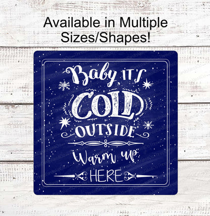 Baby Its Cold Outside Sign - Winter Sign - Snowflake Sign - Winter Wreath Sign - Winter Welcome Sign - Available in Red and Blue!