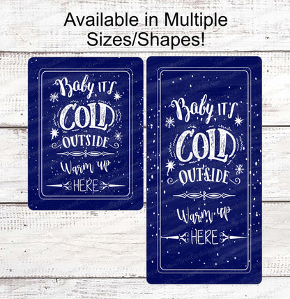 Baby Its Cold Outside Sign - Winter Sign - Snowflake Sign - Winter Wreath Sign - Winter Welcome Sign - Available in Red and Blue!
