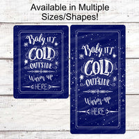 Baby Its Cold Outside Sign - Winter Sign - Snowflake Sign - Winter Wreath Sign - Winter Welcome Sign - Available in Red and Blue!