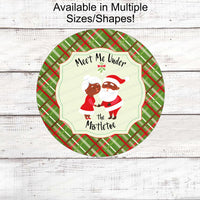Christmas Wreath Signs - Meet Me Under the Mistletoe - Black Santa and Mrs Claus - African American Santa - Christmas Signs
