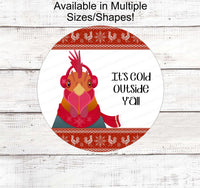 
              Cold Outside Sign - Winter Farmhouse Signs - Rooster Sign - Snowflake Sign - Winter Wreath Sign - Winter Welcome Sign - Yall Signs
            