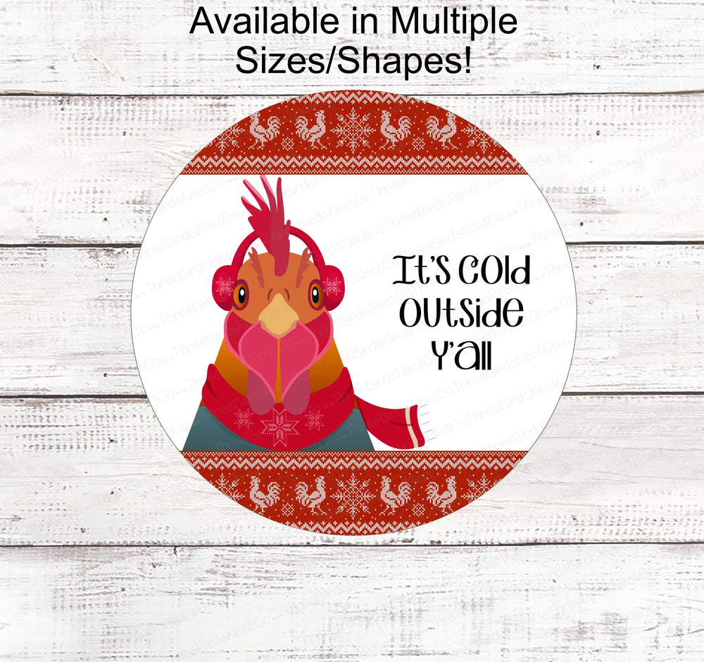 Cold Outside Sign - Winter Farmhouse Signs - Rooster Sign - Snowflake Sign - Winter Wreath Sign - Winter Welcome Sign - Yall Signs