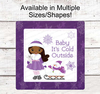
              Baby Its Cold Outside - Winter Wreath Signs - African American Winter - African American Girl - Purple Christmas Sign - Snowman Sign
            
