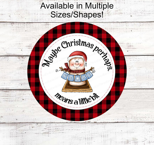 Christmas Wreath Sign - Perhaps Christmas Means a Little Bit More - Christmas Smores - Smore Snowman - Smores Sign - Snowman Sign