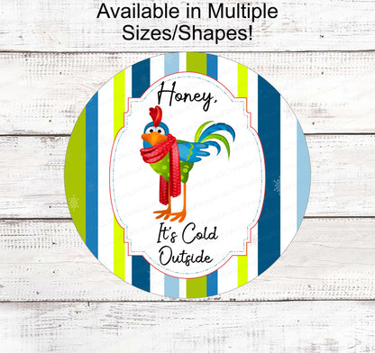 Cold Outside Sign - Winter Farmhouse Signs - Rooster Sign - Snowflake Sign - Winter Wreath Sign - Winter Welcome Sign