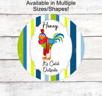 
              Cold Outside Sign - Winter Farmhouse Signs - Rooster Sign - Snowflake Sign - Winter Wreath Sign - Winter Welcome Sign
            