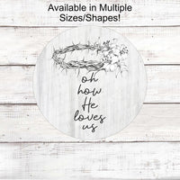 Oh How He Loves Us - Gods Grace Sign - Religious Wreath Signs - Christian Wreath Sign - Floral Wreath Sign - Amazing Grace - Easter Sign