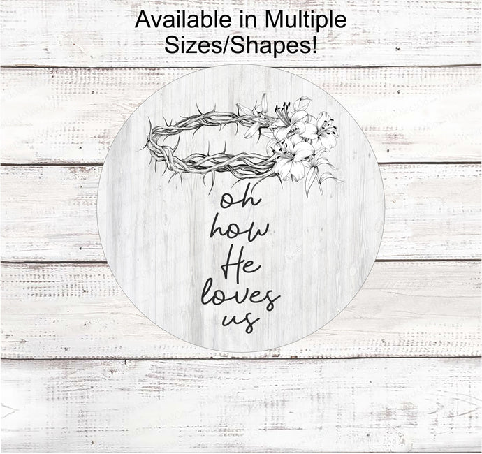 Oh How He Loves Us - Gods Grace Sign - Religious Wreath Signs - Christian Wreath Sign - Floral Wreath Sign - Amazing Grace - Easter Sign