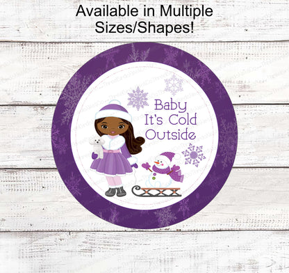 Baby Its Cold Outside - Winter Wreath Signs - African American Winter - African American Girl - Purple Christmas Sign - Snowman Sign