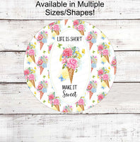 
              Life is Short Make it Sweet Sign - Inspirational Sign - Welcome Wreath Sign - Ice Cream Cone - Summer Wreath Signs - Floral Wreath Sign
            