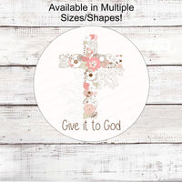 Give it to God Sign - Cross Sign - Gods Grace Sign - Religious Wreath Signs - Christian Wreath Sign - Floral Wreath Sign - Amazing Grace