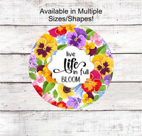 
              Live Life in Full Bloom Sign - Floral Wreath Sign - Spring Wreath Signs - Welcome Wreath Sign - Pansies Sign - Everyday Sign
            