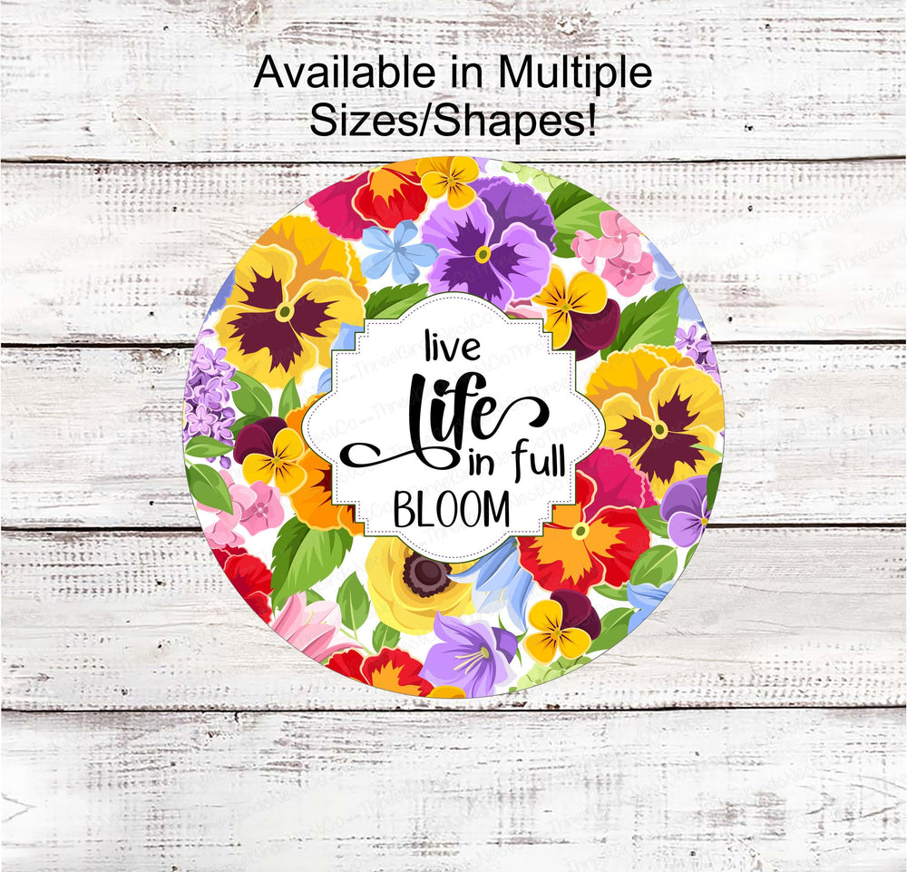 Live Life in Full Bloom Sign - Floral Wreath Sign - Spring Wreath Signs - Welcome Wreath Sign - Pansies Sign - Everyday Sign