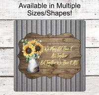 
              Farmhouse Wreath Sign - We May Not Have it All Together - Farm Wreaths Signs - Farmhouse Sign - Sunflower Sign - Rustic Wreath Sign
            