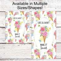 
              Life is Short Make it Sweet Sign - Inspirational Sign - Welcome Wreath Sign - Ice Cream Cone - Summer Wreath Signs - Floral Wreath Sign
            