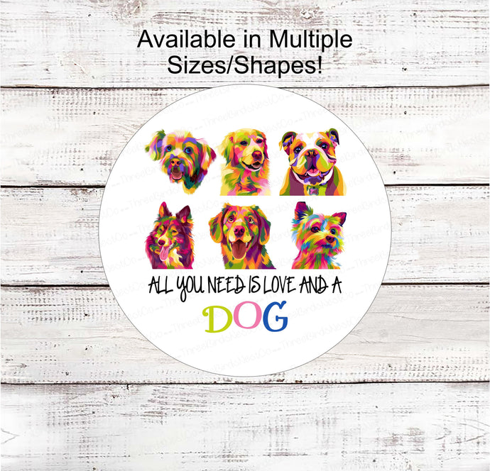 All You Need is Love and a Dog - Dog Pop Art - Home Wreath Sign - Paw Print Sign - Dog Signs for Wreaths - Paw Print Wreath