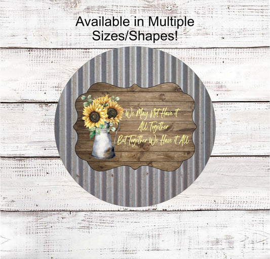 Farmhouse Wreath Sign - We May Not Have it All Together - Farm Wreaths Signs - Farmhouse Sign - Sunflower Sign - Rustic Wreath Sign