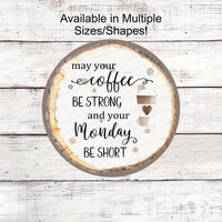 May Your Coffee Be Strong Signs - Coffee Sign - Kitchen Coffee Sign - Coffee Bar Sign