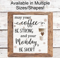 
              May Your Coffee Be Strong Signs - Coffee Sign - Kitchen Coffee Sign - Coffee Bar Sign
            